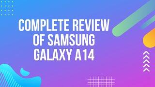 Complete Review of Samsung Galaxy A14