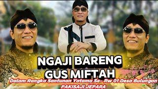 NGAJI BARENG GUS MIFTAH - DALAM RANGKA SANTUNAN YATAMA SE- RW 01 DESA BULUNGAN PAKISAJI JEPARA