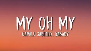 Camila Cabello DaBaby - My Oh My Lyrics