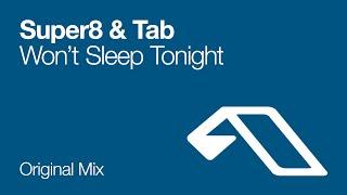 Super8 & Tab - Wont Sleep Tonight