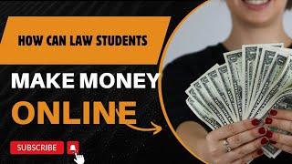 HOW CAN LAW STUDENTS & LAW GRADUATES EARN MONEY I EARN ONLINE