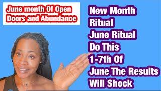 June  Do This 1-7th Of June And See The Abundance Of The Month In Your Life