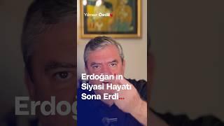 Erdoğanın Siyasi Hayatı Sona Erdi... - Yılmaz Özdil