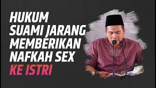 Video Singkat Hukum Suami Jarang Memberikan Nafkah Sex Ke Istri - Ustadz Kholiful Hadi