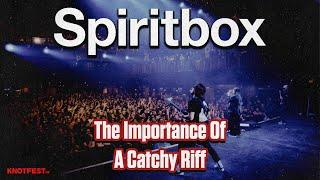 SPIRITBOX The Importance of a Catchy Riff