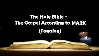 02 The Holy Bible MARK Chapter 1 - 16 Tagalog Audio