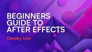 Getting Started with Adobe After Effects - Dansky Live
