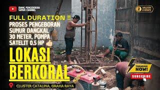 FULL DURATION ‼️ PROSES PENGEBORAN SUMUR DANGKAL 30 METER FULL KESING 4 POMPA SATELIT 0.5 HP 