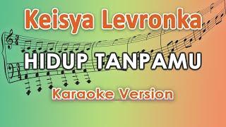 Keisya Levronka - Hidup Tanpamu Karaoke Lirik Tanpa Vokal by regis