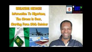 BREAKING NEWS Information To Nigerians & Others The Stress Is Over Starting From 30th October