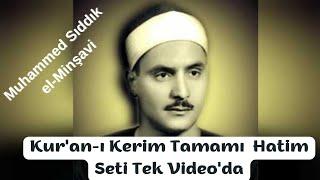 Kuran-ı Kerim Tamamı -  Hatim Seti Tek Videoda - Muhammed Sıddık el-Minşavi