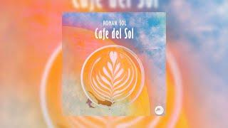 Roman Sol  - Cafe Del Sol Original mix