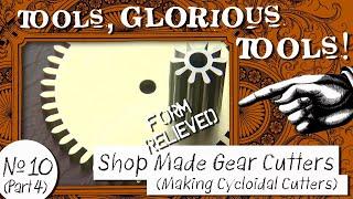 Tools Glorious Tools #10 Part 4 - Shop Made Gear Cutters - Making Cycloidal Cutters