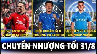 CHUYỂN NHƯỢNG TỐI 318  ĐIỀU KHOẢN LẠ Ở VỤ SANCHO RÕ VỤ ANTONY ĐẾN BETIS GILMOUR GIA NHẬP NAPOLI