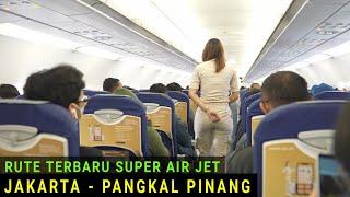 Rute Terbaru Super Air Jet Terbang dari Jakarta ke Pangkal Pinang Sehari 3 Kali PP