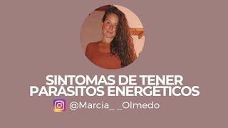 SINTOMAS DE TENER PARASITOS ENERGETICOS