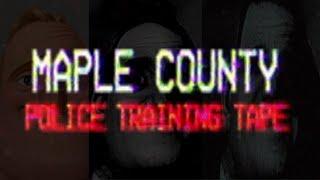 Maple County  POLICE Training TAPE