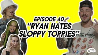 RYAN HATES SLOPPY TOPPIES feat. Ryan Pownall