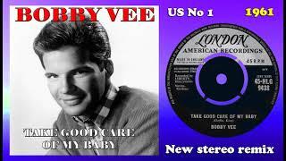 Bobby Vee - Take Good Care Of My Baby - 2023 stereo remix