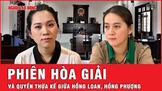 Quyền thừa kế của Hồng Loan và Hồng Phượng trong vụ tranh chấp tài sản cố NSƯT Vũ Linh