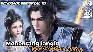 RENEGADE IMMORTAL 67‼️ Menentang Langit Untuk Kematian li Muan