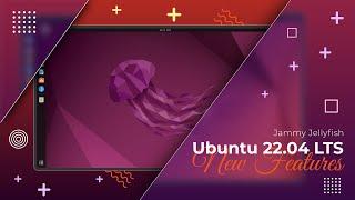 Ubuntu 22.04 LTS  Whats New?