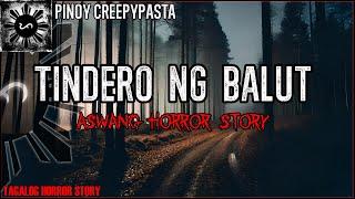TINDERO NG BALUT  Aswang Horror Story  Kwentong Aswang