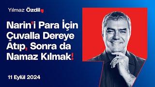 Narin’i Para İçin Çuvalla Dereye Atıp Sonra da Namaz Kılmak - Yılmaz Özdil