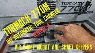 DIY ATC Tormach 770M EP8 Air Shaft Mount And Shaft Keepers