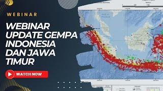 WEBINAR UPDATE GEMPA INDONESIA DAN JAWA TIMUR