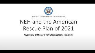 NEH and the American Rescue Plan of 2021 ARP Overview of the NEHs ARP for Organizations Program