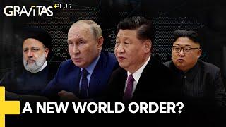 Gravitas Plus China Iran & Russia to create a new World Order?