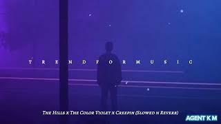 The Hills x The Color Violet x Creepin Slowed + Reverb    1 HOUR versionBy The Weeknd