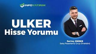 Sertaç Ekekeden ULKER Hisse Yorumu 4 Temmuz 2024  İnfo Yatırım