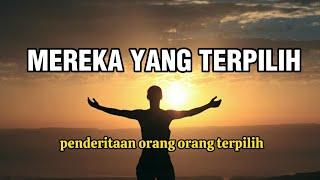 MEREKA YANG TERPILIH  Penderitaan yang dijalani oleh mereka yang terpilih  #motivasi  #spiritual