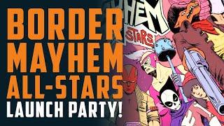 Border Mayhem All-stars Launch Party Celebrate 656 Comics 20th Anniversary