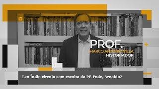 Leo Índio circula com escolta da PF. Pode Arnaldo?