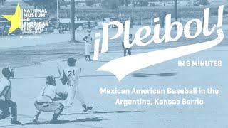 Mexican American Baseball in the Argentine Kansas Barrio  ¡Pleibol In 3-minutes