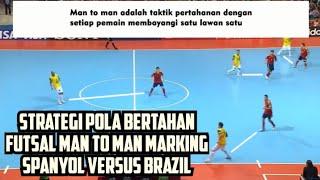 Strategi Bertahan Futsal Man to Man Marking kombinasi Zona Marking Timnas Spanyol versus Brazil