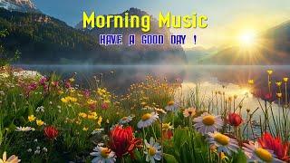 HAPPY MORNING MUSIC - Wake Up Happy with Positive Energy - Uplifting Music for a Bright Morning