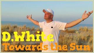 D.White - Towards the Sun Official Music Video. New ITALO Disco Euro Dance Euro Disco Best Song