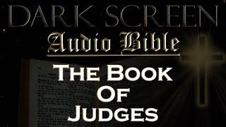 Dark Screen - Audio Bible - The Book of Judges - KJV. Fall Asleep with Gods Word.