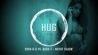 Sven-R-G vs. Bass-T – Never Talkin’