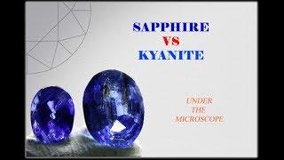 Sapphire VS Kyanite under the microscope