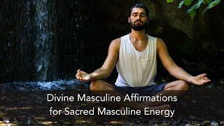 Divine Masculine Affirmations for Sacred Masculine Energy