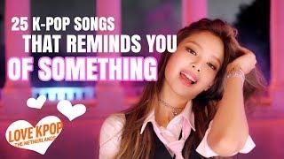 25 K-POP SONGS THAT REMINDS YOU OF SOMETHING BUT YOU DONT KNOW WHAT
