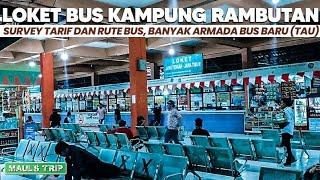 Review Loket TERMINAL KAMPUNG RAMBUTAN Ada Bus Rute Terjauh TARIF 1 JUTA 22  MAULS TRIP