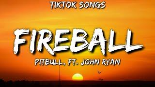 Pitbull - Fireball TikTok Songs Lyrics Ft. John Ryan Fireball TikTok