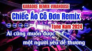 Karaoke Chiếc Áo Cô ĐơnTone NamRemix VINAHOUSE Mới Nhất 2024