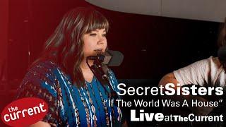 Secret Sisters – If the World Was a House live for The Current